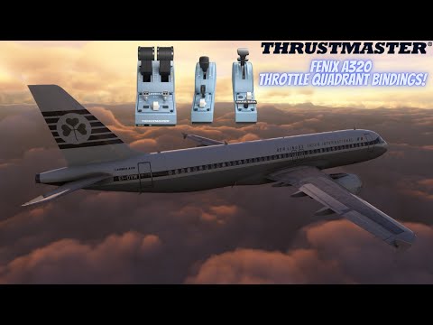 [MSFS] ✈️ Thrustmaster TCA Throttle Quadrant & Fenix A320 Control Bindings ✈️