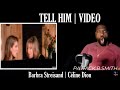 Barbra Streisand | Céline Dion  |Tell Him (Official Video)| REACTION VIDEO