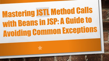 Mastering JSTL Method Calls with Beans in JSP: A Guide to Avoiding Common Exceptions