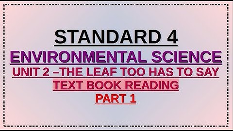 STD 4...EVS...UNIT 2...THE LEAF TOO HAS TO SAY...TEXT BOOK READING...PART 1