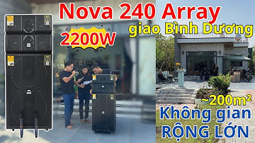 Giao Mẫu Loa Kéo Mới Nhất 2026 Nova 240 Array Về Bình Dương - Công Suất Lớn Test Ngoài Trời
