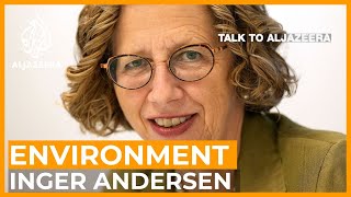 Inger Andersen: 'Environmental injustice leads to refugee crises' | Talk to Al Jazeera