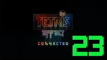 TETRIS EFFECT: CONNECTED – Level 23 [No Commentary | 1080p 60FPS]