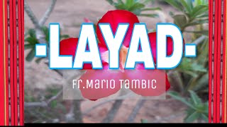 Video thumbnail of "LAYAD with Lyrics by Fr.Mario Tambic(Kankana-ey Song)"