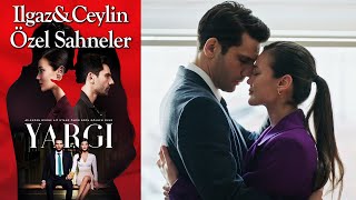 Yargı 25. Bölüm | Ilgaz & Ceylin Özel Sahneler