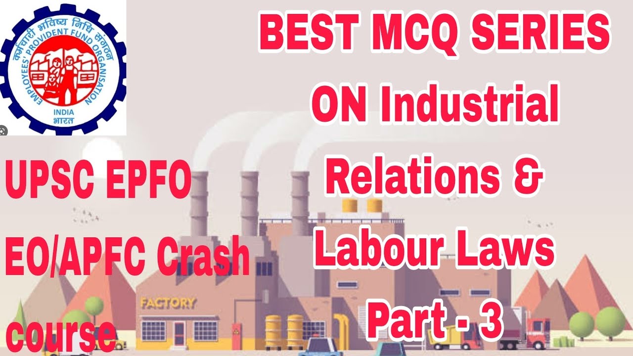 Industrial relations & Labour Laws Best 300 MCQ series| Part-3|UPSC ...