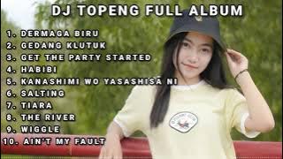 DJ TOPENG FULL ALBUM TERBARU - DERMAGA BIRU | GEDANG KLUTUK | GET THE PARTY STARTED | VIRAL TIKTOK