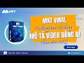 MKT Viral - Tính Năng Tự Động Tạo Mô Tả Video Bằng Ai| Phần Mềm Marketing - Phần Mềm MKT
