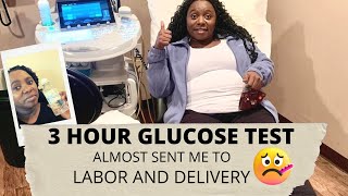 3 HOUR GLUCOSE TEST | GLUCOSE TEST ALMOST SENT ME TO LABOR & DELIVER | I PASSED THE 3 HOUR TEST