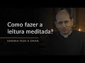 Como fazer a leitura meditada? (Ensina-nos a Orar, #7)