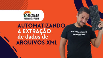 Automatizando a extração de dados de arquivos XML