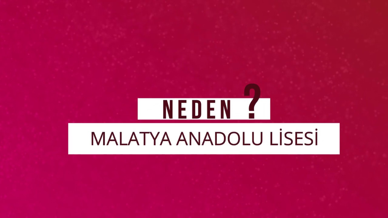 Neden Malatya Anadolu Lisesi?