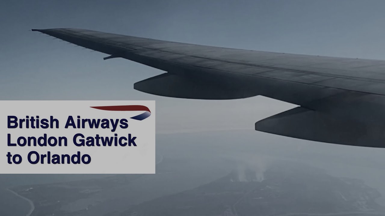 British Airways B777 Flight London Gatwick to Orlando YouTube British Airways B777 Flight London Gatwick to Orlando YouTube