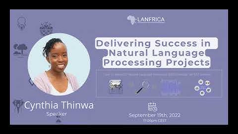 Lanfrica Talks #6 | Delivering Success in Natural Language Processing Projects by Cynthia Thinwa