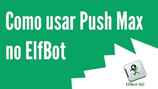 Como Usar Push Max No Elfbot