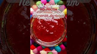30-Minute Strawberry-Apricot-Nectarine Jam (Without Pectin) screenshot 5