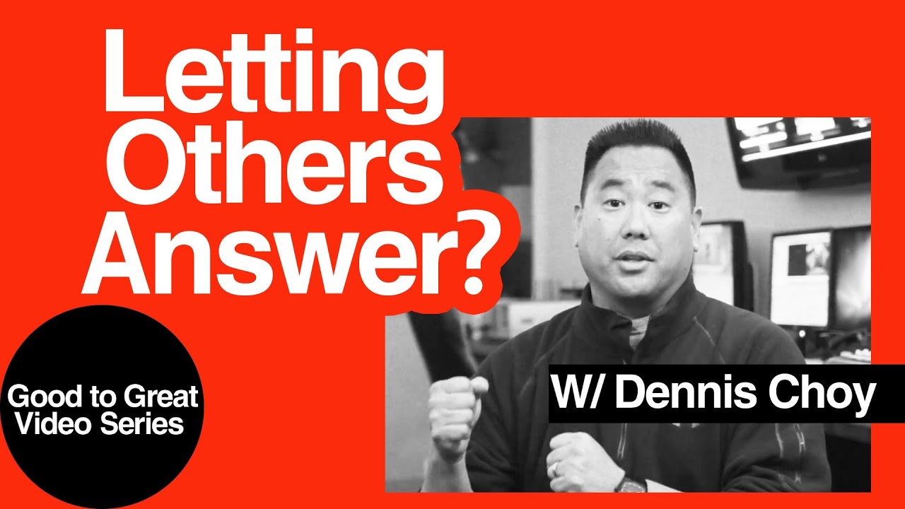 Do You Have All The Answers Or Do You Let Others Answer? | Good to Great Series | Dennis Choy youtube equipment needed