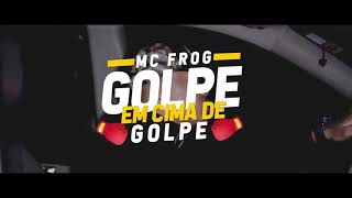 Mc Frog - Golpe em Cima De Golpe ( Vídeo CLIPE) 2021