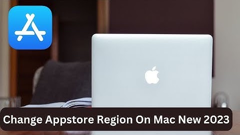 How To Change Appstore Country Or Region On Macbook [ 2023 ]