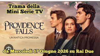 TRAMA DI "PROVIDENCE FALLS" LA MINI SERIE TV CHE ANDRÀ IN ONDA DA MERCOLEDÌ 17 GIUGNO 2025 SU RAI 2
