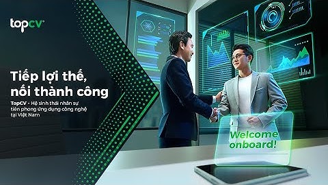 TopCV - Tiếp lợi thế, nối thành công - 60s