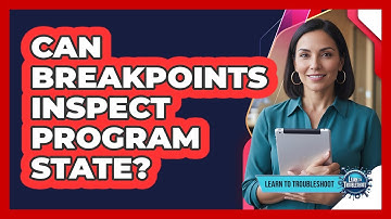 Can Breakpoints Inspect Program State?