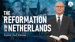 The Great Controversy Chapter 13: The Reformation in the Netherlands
