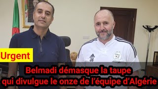 Belmadi démasque la taupe qui divulgue le onze de l’équipe d’Algérie
