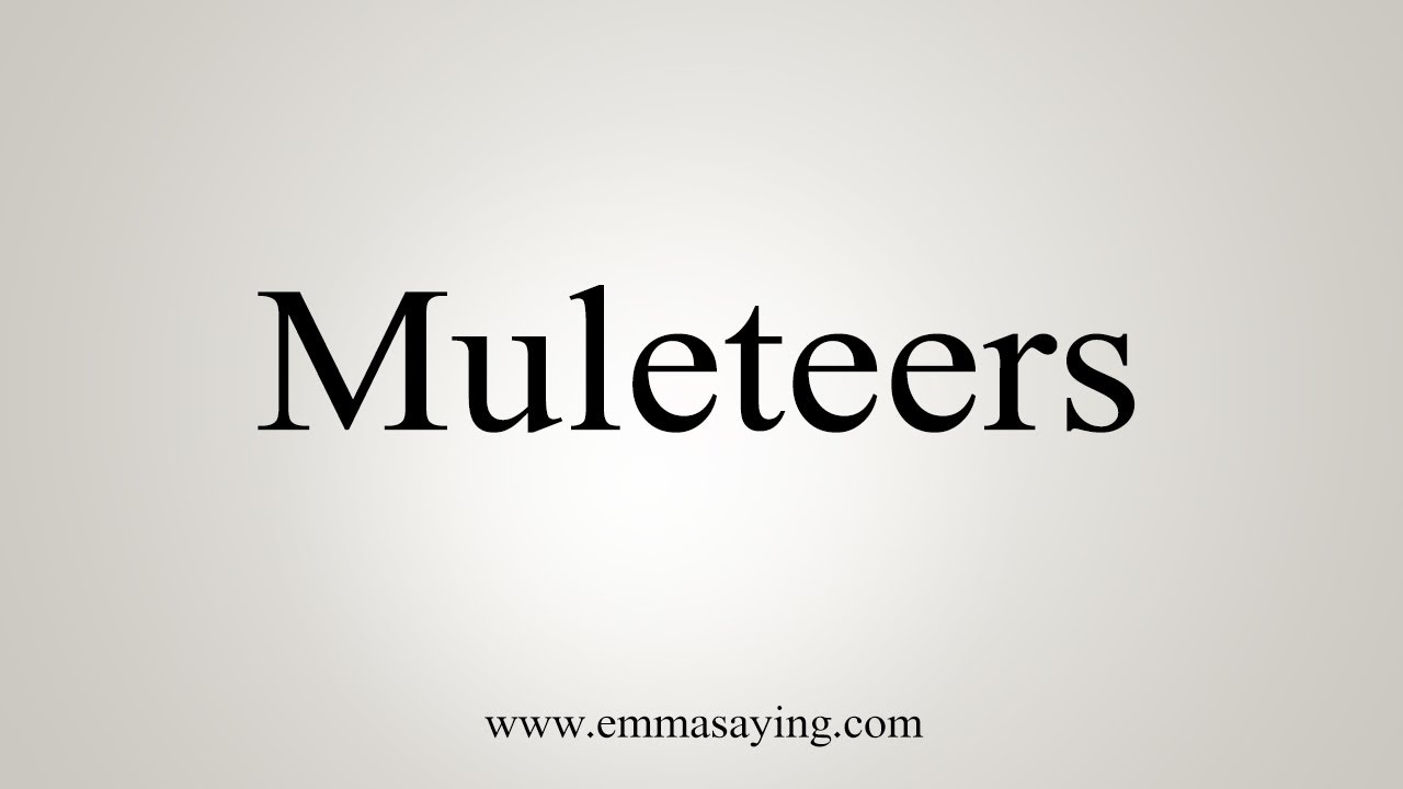 How To Say Muleteers