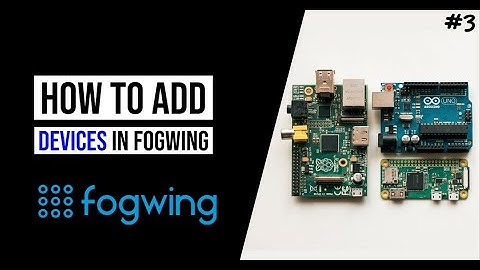 Part 3: How to manage device in Fogwing IIoT Platform