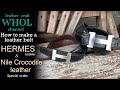 【レザークラフト】クロコダイルレザーとHERMES(エルメス)バックル使用 レザーベルトの作り方。Part1How to make a leather belt【Special  order】