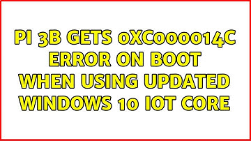 Pi 3B gets 0xc000014c error on boot when using updated Windows 10 IoT Core