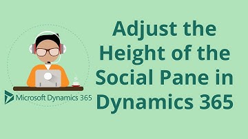 How to Adjust the Height of the Social Pane in Dynamics 365 CRM