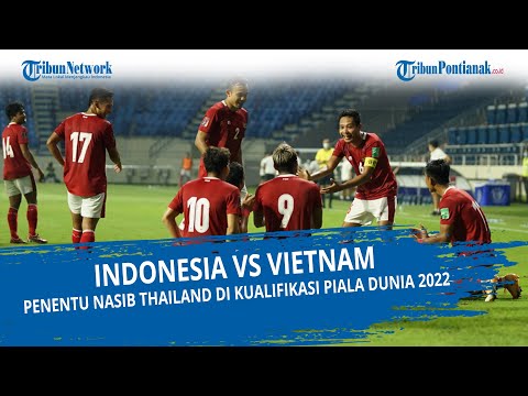 Timnas Indonesia vs Vietnam, Penentu Nasib Thailand di Kualifikasi Piala Dunia 2022