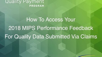 How to Access Your 2018 MIPS Performance Feedback for Quality Data Submitted via Claims