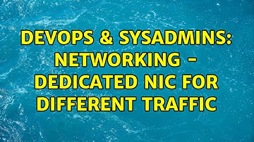 DevOps & SysAdmins: networking - Dedicated NIC for different traffic