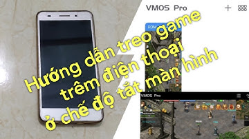 Hướng dẫn treo game trên điện thoại ở chế độ tắt màn hình và chế độ ẩn.