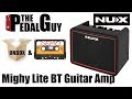 ThePedalGuy Presents the NuX Mighty Lite BT Guitar Amp with Bluetooth