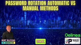 Information Password Rotation Automatic vs Manual Methods with Bert Blevins Update