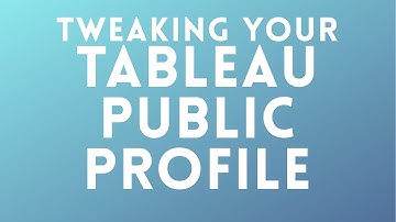 Tweaking Tableau Public Profile - Data Viz Mastery