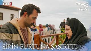 Şirin Furtuna hedef değiştirdi - Taşacak Bu Deniz 26. Bölüm X ETi Karam