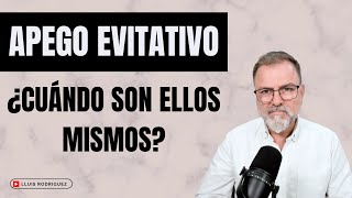 Apego Evitativo. ¿Cuándo es auténtico? ¿Al principio o cuando cambia?