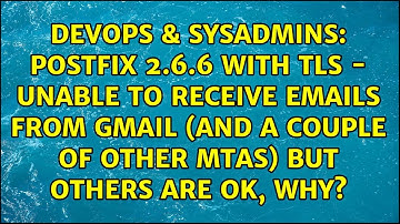 Postfix 2.6.6 with TLS - unable to receive emails from GMail (and a couple of other MTAs) but...