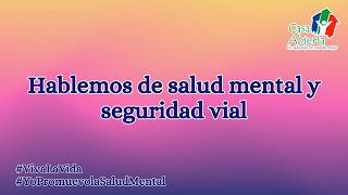 Hablemos de salud mental y seguridad vial