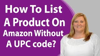 How To List A Product On Amazon Without A UPC code?