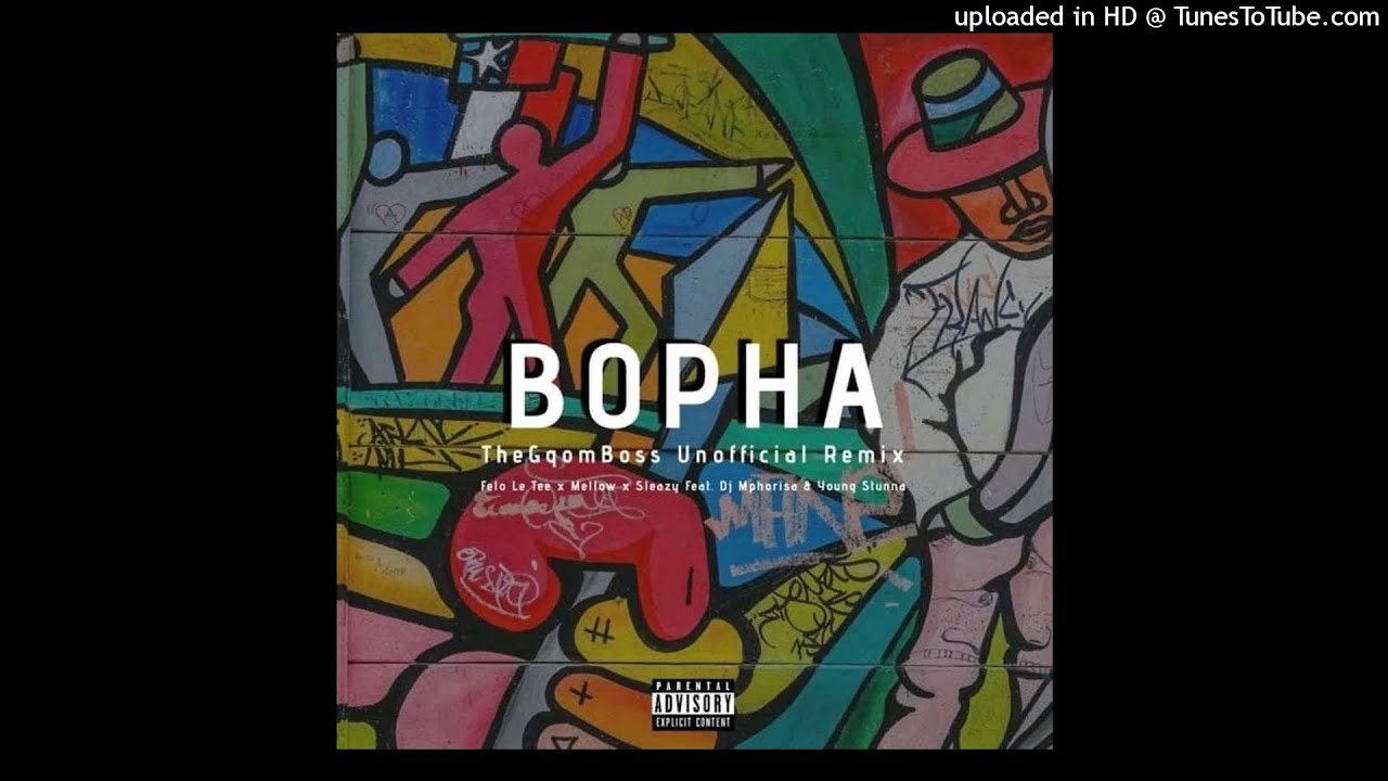 Felo Le Tee x Mellow x Sleazy - Bopha Feat Dj Mphorisa & Young Stunna (TheGqomBoss Unofficial Remix)