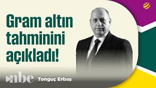 Gram Altin İçi̇n Sevi̇ye Verdi̇ Tonguç Erbaşdan Dudak Uçuklatan Tahmin