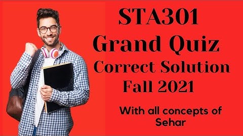 Sta301 Grand Quiz Correct Solution Fall 2021