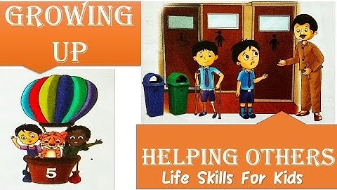 Life Skills For Kids | Chapter 2 | Growing Up | Learning to Help | Care and Safety