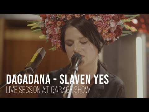 Dagadana - Slaven Yes - Live Session - Garage Show
